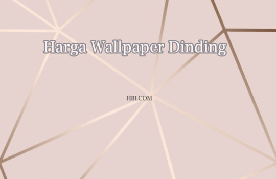 Macam Harga Wallpaper Dinding Terkini
